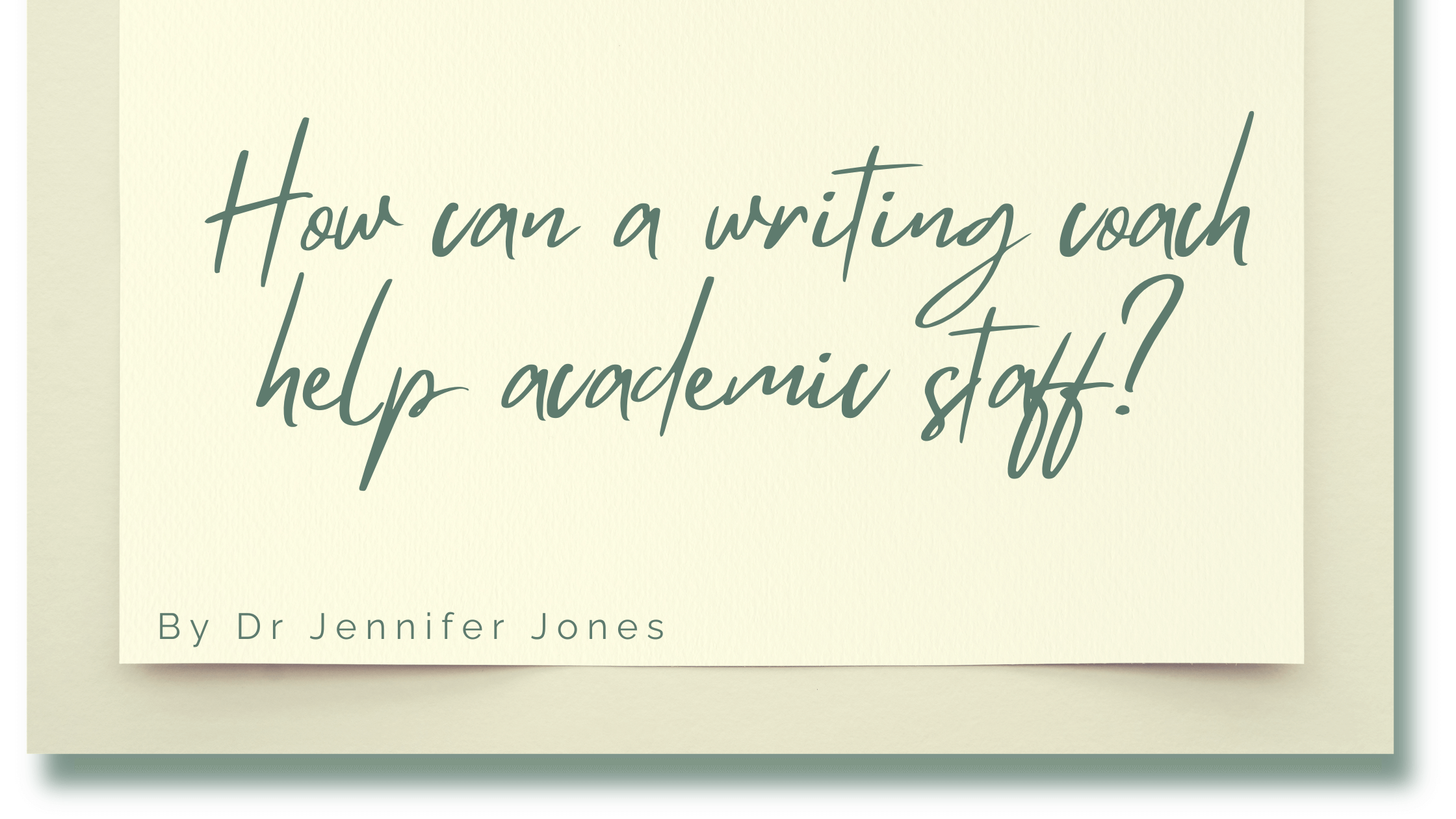 How can a writing coach help academic staff? - Jennifer Jones - Writing ...
