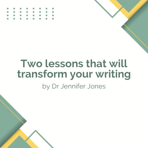 Green text on white background reads: 'Two lessons that will transform your writing by Dr Jennifer Jones' in the corners of the image are decorative green and yellow triangles and dots.